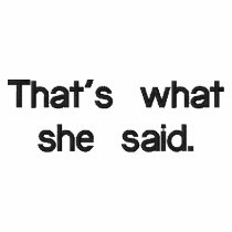 That's what she said. polo shirt