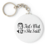 That's What She Said! Keychain
