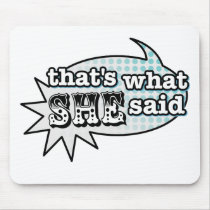 That's What She Said mousepads