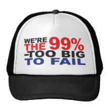 The 99% - Too Big to Fail Trucker Hat