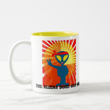 The Aliens Done Got Me Coffee Mug