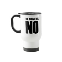 The Answer Is No Coffee Mugs