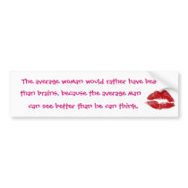 The average woman would rather have beauty bumper sticker