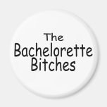The Bachelorette Bitches Magnet