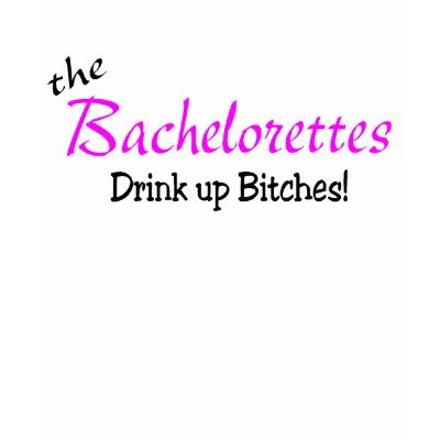 The Bachelorettes (Drink up Pink) T-shirts by BacheloretteGirl
