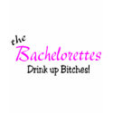 The Bachelorettes (Drink up Pink) t-shirts