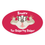The Badgering Badger_Beware oval Sticker
