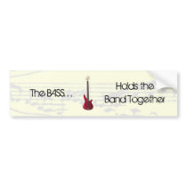 The Bass Holds the Band Together Bumper Sticker