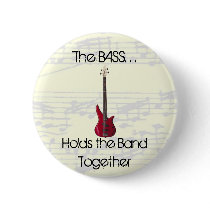 The Bass Holds the Band Together Button