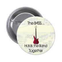 The Bass Holds the Band Together Button