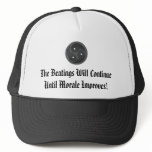 The Beatings Will Continue... Trucker Hat