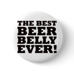 The Best Beer Belly Ever Pinback Button