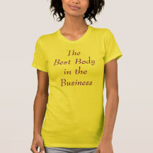 The Best Body in the Business Tee Shirt