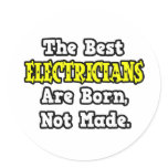 The Best Electricians Are Born, Not Made stickers
