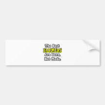 The Best Farmers Are Born, Not Made Bumper Sticker