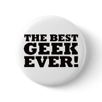 The Best Geek Ever Pinback Button
