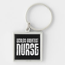 The Best Great Nurses : World's Greatest Nurse Key Chain