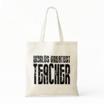 The Best Great Teachers : World's Greatest Teacher Tote Bag