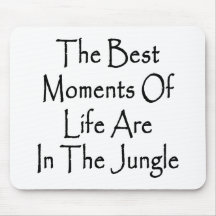 The Best Moments In Life Are In The Jungle Mouse Pad