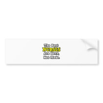 The Best Nurses Are Born, Not Made bumper stickers
