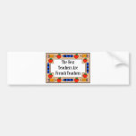 The Best Teachers Are French Teachers Bumper Stickers