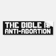The Bible Is Anti-Abortion Bumper Sticker