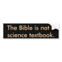 The Bible is not a science textbook. bumper stickers