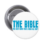 The Bible: the best news you'll hear all day Pinback Button