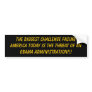 The Biggest Challenge Facing America Today is t... Bumper Sticker