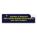 The birth pangs have begun bumper stickers