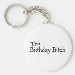 The Birthday Bitch Key Chains