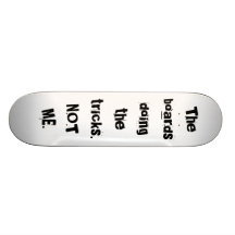 The boards doing the tricks. NOT ME. Skate Board