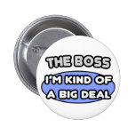 The Boss...Kind of a Big Deal Pin