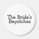 The Brides Beyotches Magnet