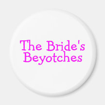 The Brides Beyotches (Pink) Fridge Magnets