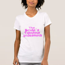 The Brides Fabulous Bridesmaids (Pink) t-shirts