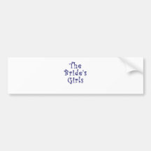 The Brides Girls Bumper Sticker