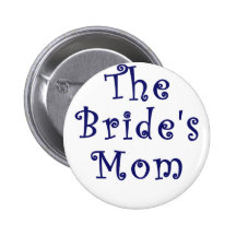 The Brides Mom Pinback Buttons
