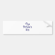 The Brides Sis Bumper Stickers