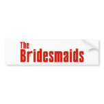 The Bridesmaids (Red Mafia) Bumper Stickers