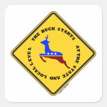 The Buck Starts At The State And Local Level Sign Square Sticker