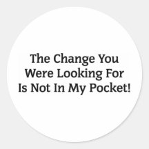 The Change You Were Looking For Sticker