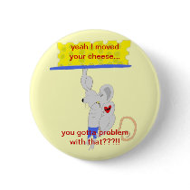 The Cheese Mover products Pinback Button