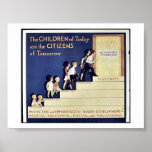 The Children Of Today Are The Citizens Of Tomorrow Posters