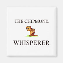 The Chipmunk Whisperer Fridge Magnet