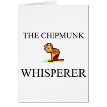The Chipmunk Whisperer Greeting Card