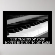 The closing your mouth is music to my ears print
