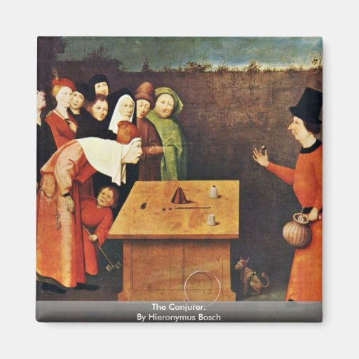 The Conjurer. By Hieronymus Bosch Fridge Magnets