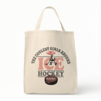 The Coolest Girls Around Play Ice Hockey Tote Bag