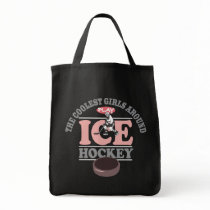 The Coolest Girls Around Play Ice Hockey Tote Bag